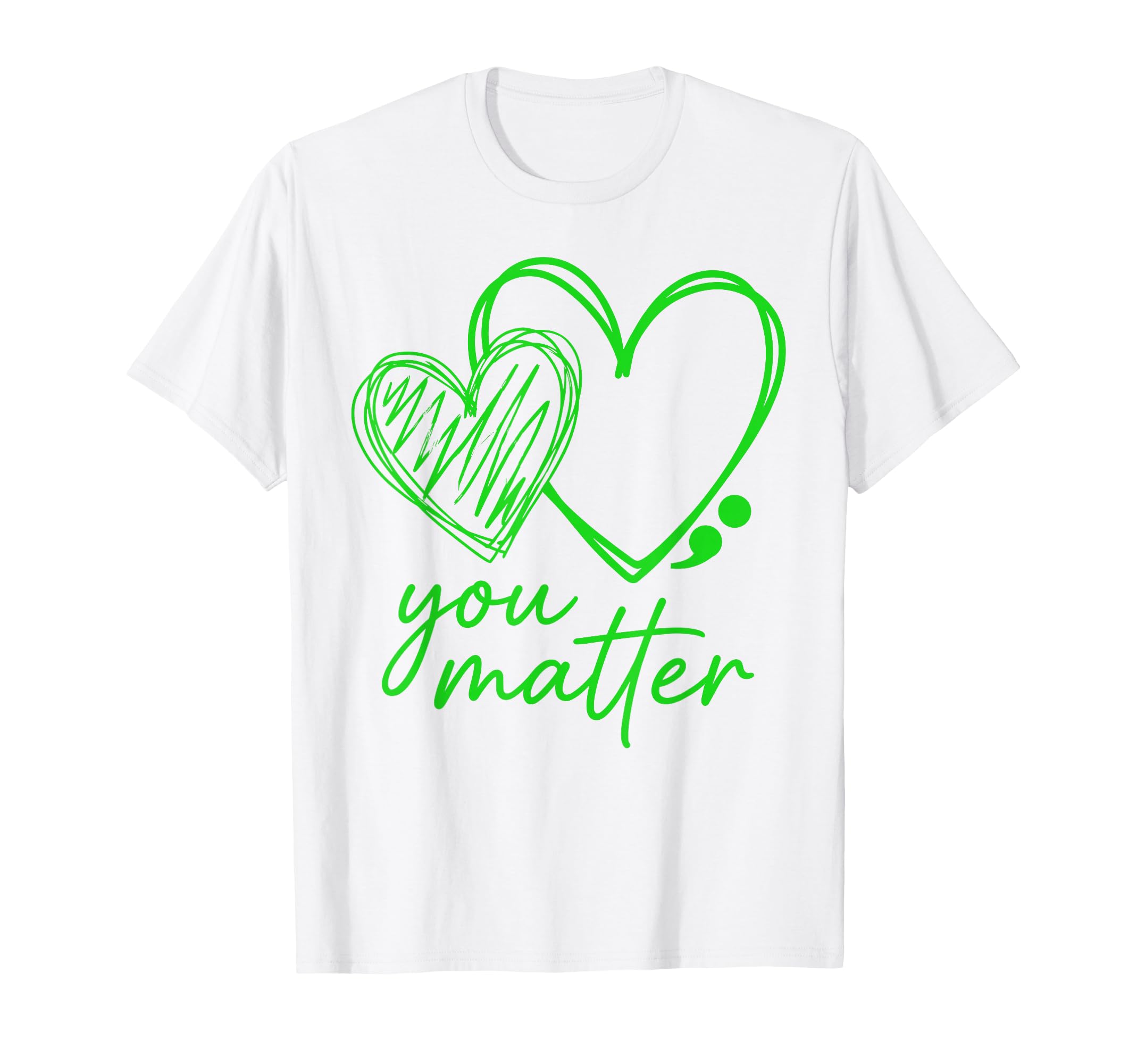 You Matter You Are Enough Semicolon T-Shirt - Casual Everyday Wear Unisex - T-Shirt, Sweatshirt, Hoodie