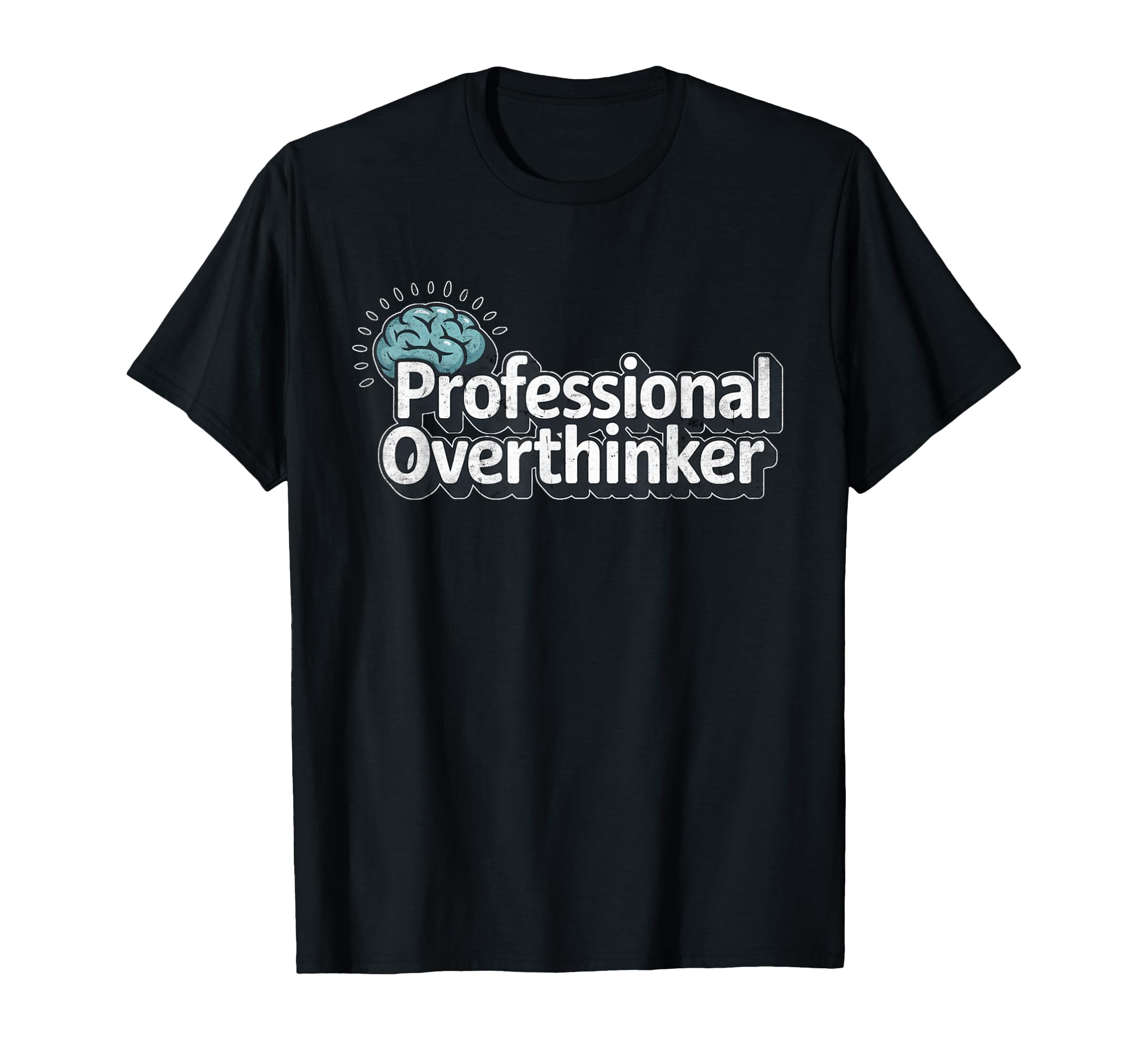 Professional Overthinker Funny T-Shirt - Novelty Apparel Unisex - T-Shirt, Sweatshirt, Hoodie