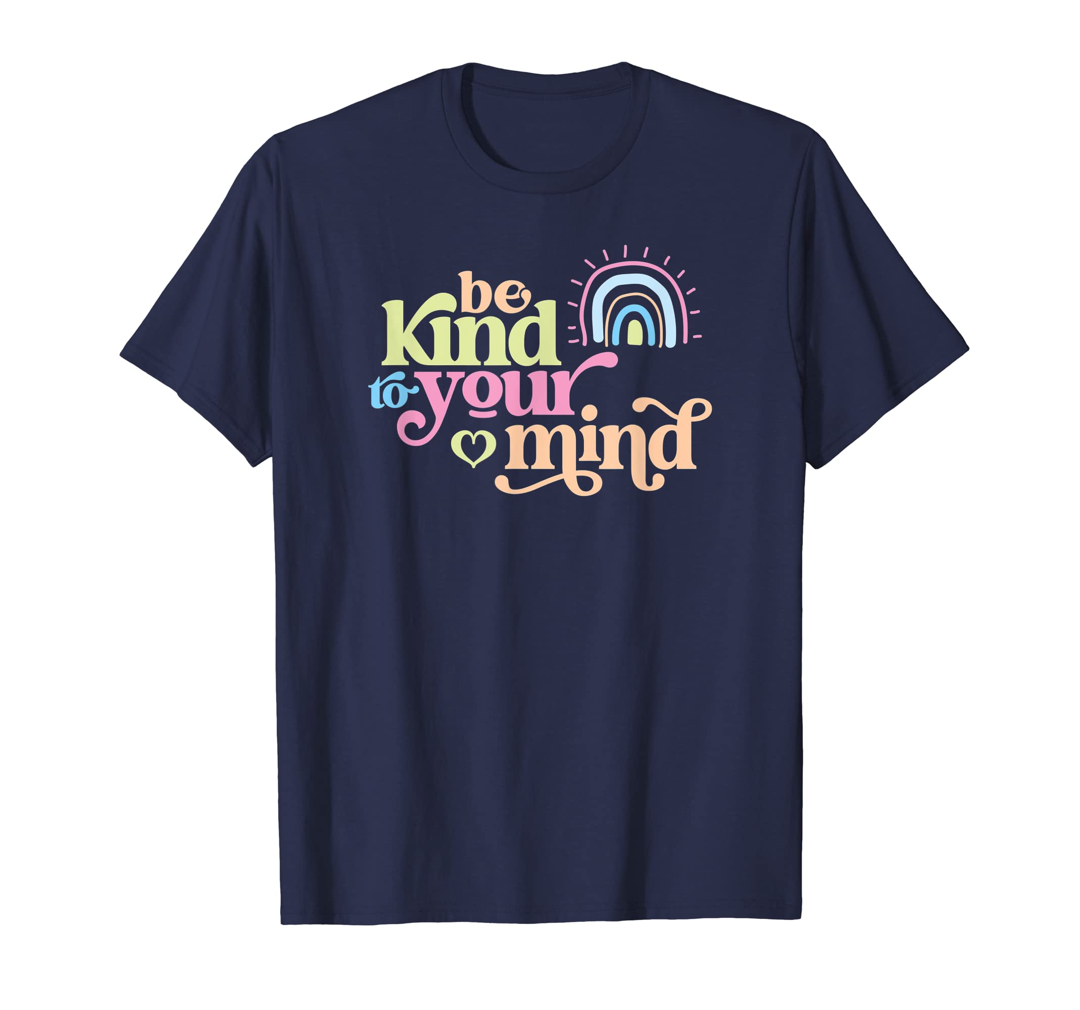 Be Kind To Your Mind Caring T-Shirt - Casual Everyday Wear for Adults - T-Shirt, Sweatshirt, Hoodie
