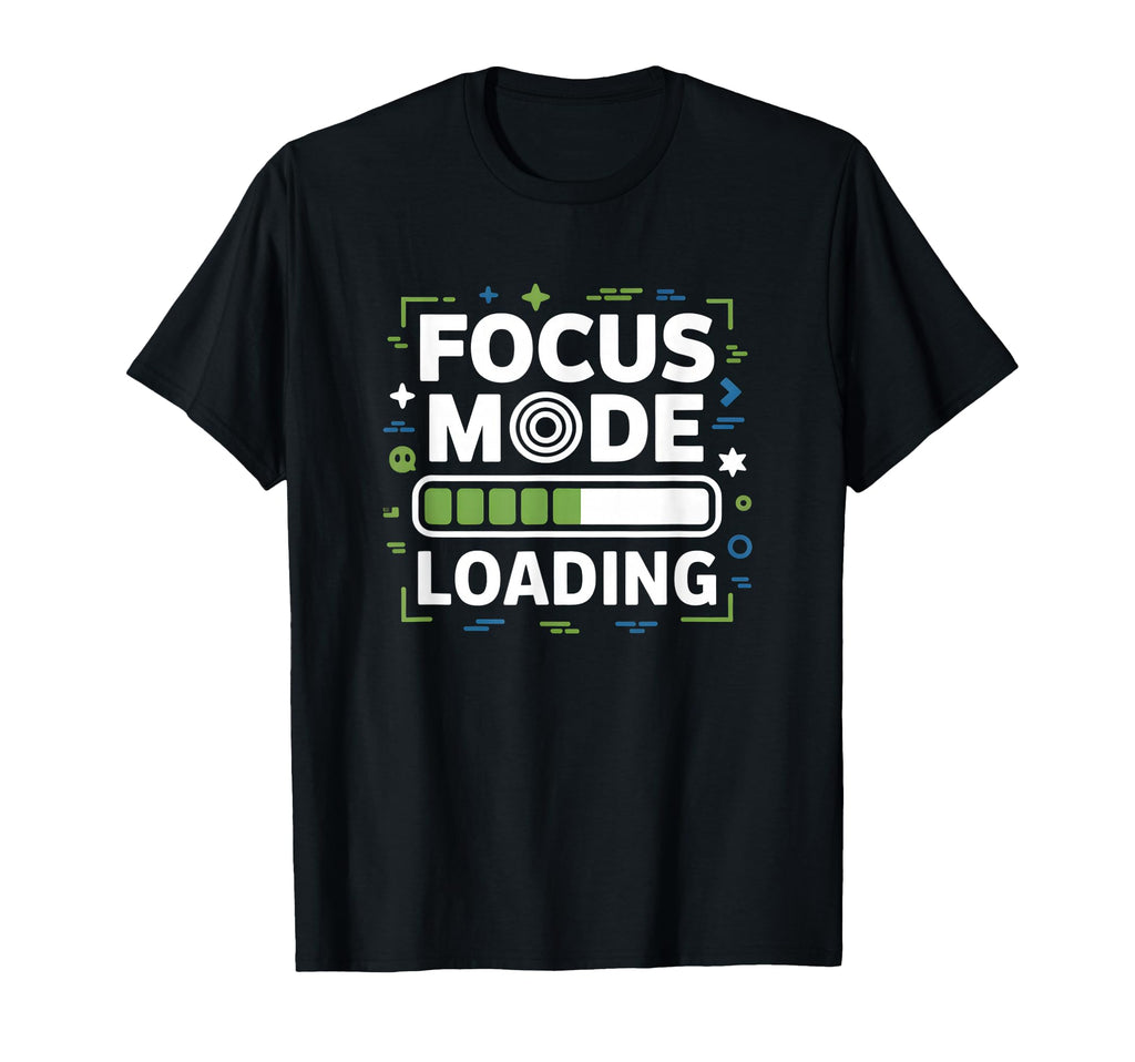Focus Mode Loading Adhd Anxiety T-Shirt - Aesthetic Graphic Men Women - T-Shirt, Sweatshirt, Hoodie