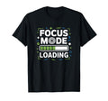 Focus Mode Loading Adhd Anxiety T-Shirt - Aesthetic Graphic Men Women - T-Shirt, Sweatshirt, Hoodie