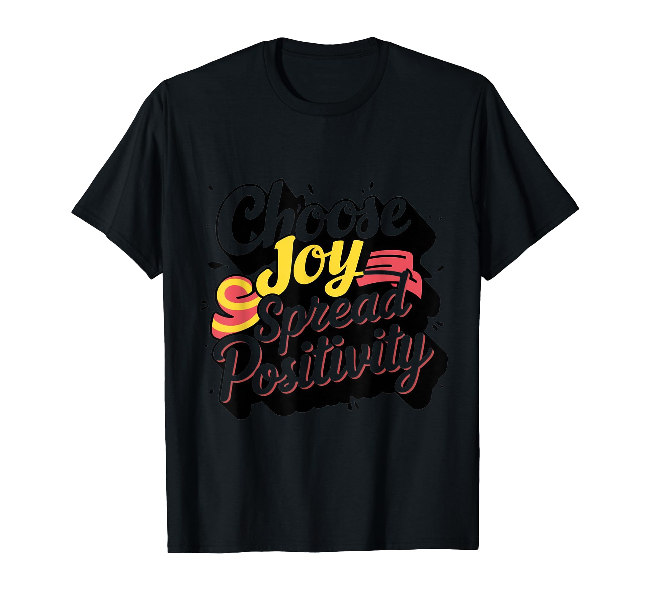 Choose Joy Spread Positive Typography T-Shirt - Unique Graphic Men Women - T-Shirt, Sweatshirt, Hoodie