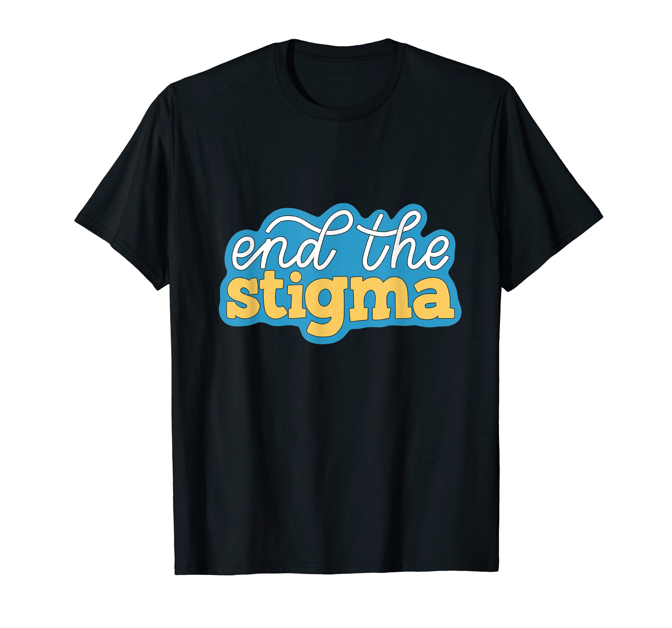 End Stigma T-Shirt - Trendy Graphic for Adults - T-Shirt, Sweatshirt, Hoodie