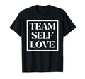 Team Self Love Mental Health Priority T-Shirt - Unique Graphic Unisex - T-Shirt, Sweatshirt, Hoodie