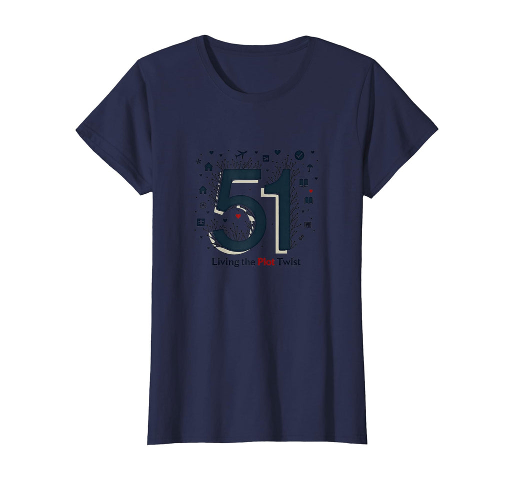 51 Living Plot Twist Birthday Gift Navy T-Shirt - Minimalist Print Unisex - T-Shirt, Sweatshirt, Hoodie