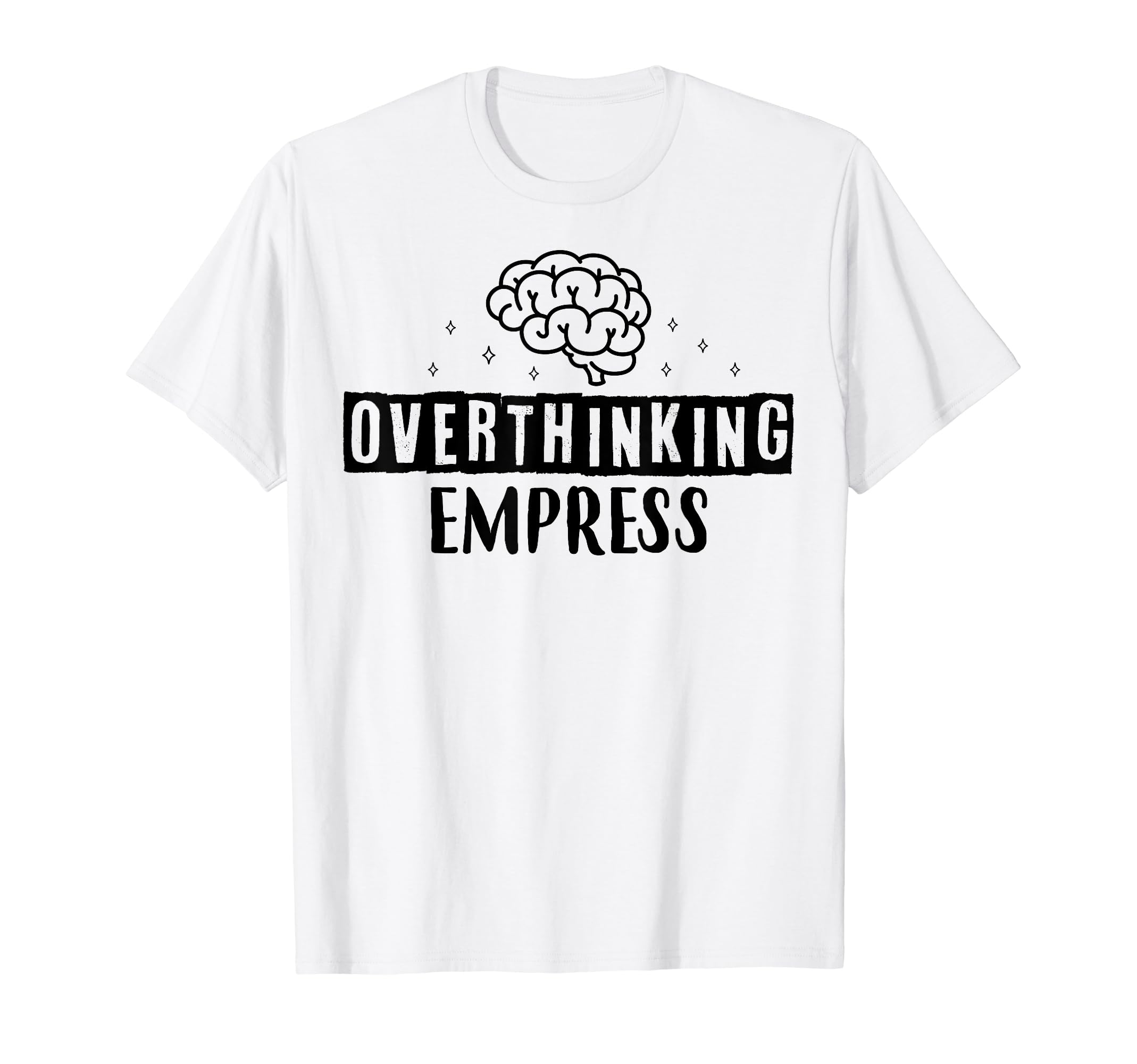 Overthinking Empress Depression Mental T-Shirt - Aesthetic Graphic Unisex - T-Shirt, Sweatshirt, Hoodie