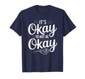 Mental Health Its Okay To Not Be Okay T-Shirt - Unique Graphic for Adults - T-Shirt, Sweatshirt, Hoodie