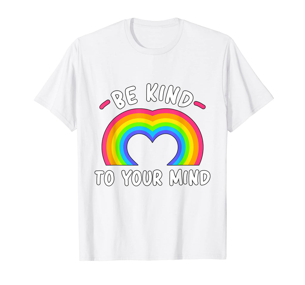 Be Kind To Your Mind Rainbow T-Shirt - Unique Graphic Men Women - T-Shirt, Sweatshirt, Hoodie