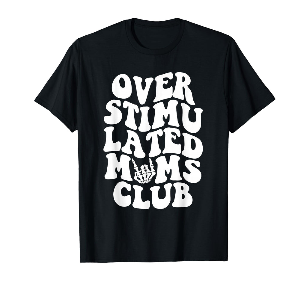 Groovy Overstimulated Moms Club Mothers T-Shirt - Trendy Graphic Men Women - T-Shirt, Sweatshirt, Hoodie