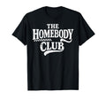 Homebody Club Funny Introvert Cozy T-Shirt - Minimalist Print Men Women - T-Shirt, Sweatshirt, Hoodie