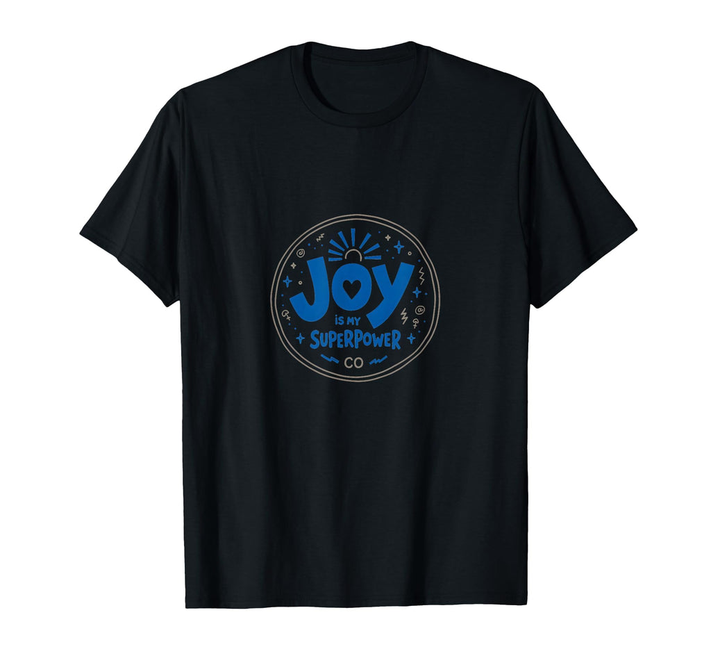 Choose Joy Joy Is My Superpower T-Shirt - Graphic Print Men Women - T-Shirt, Sweatshirt, Hoodie