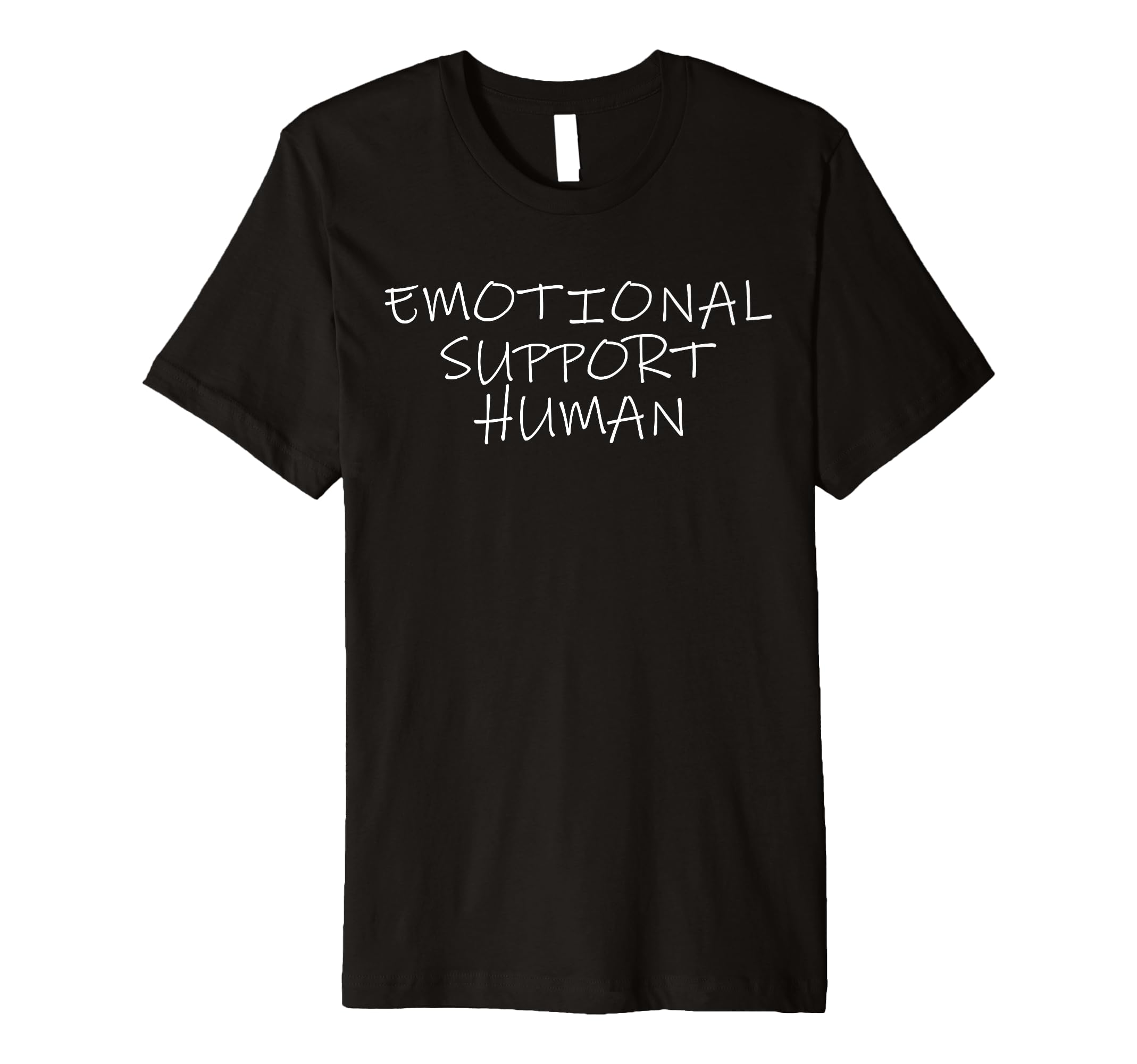 Emotional Support Human Service People T-Shirt - Novelty Apparel Men Women - T-Shirt, Sweatshirt, Hoodie