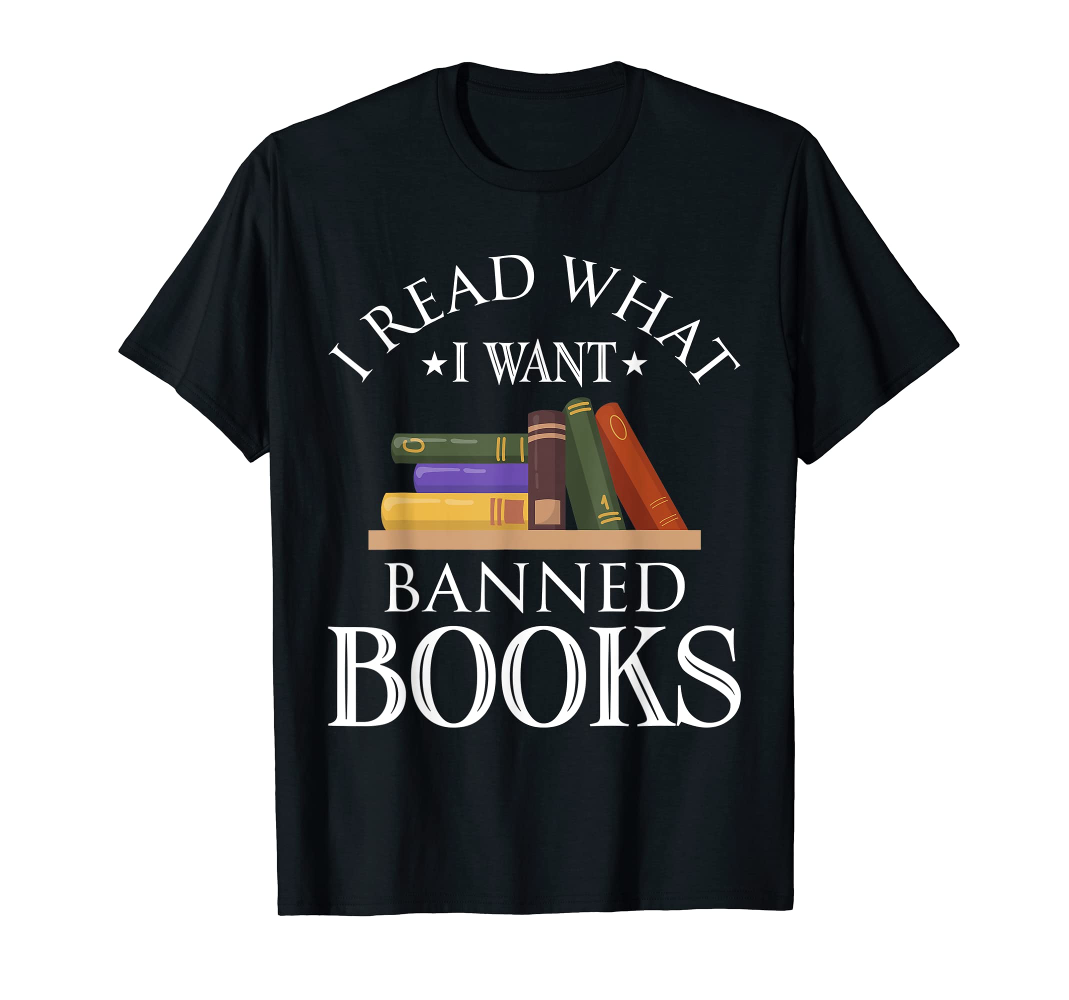 I Read What I Want Banned Books Funny T-Shirt - Novelty Apparel for Adults - T-Shirt, Sweatshirt, Hoodie