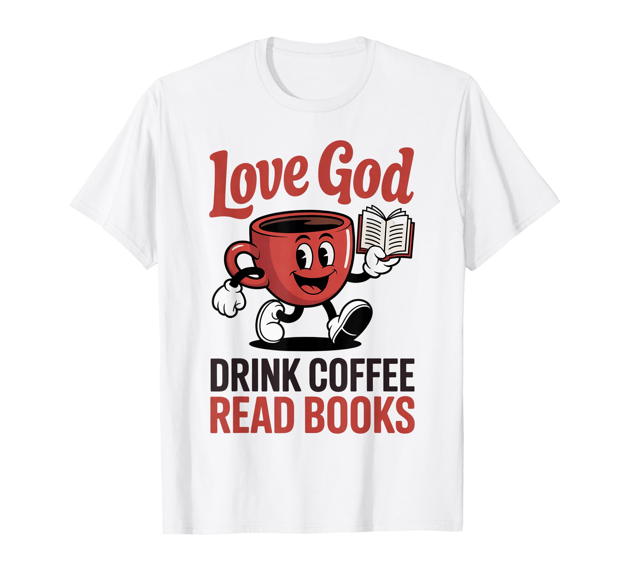 Love God Drink Coffee Read Books Religious T-Shirt - Trendy Graphic Unisex - T-Shirt, Sweatshirt, Hoodie