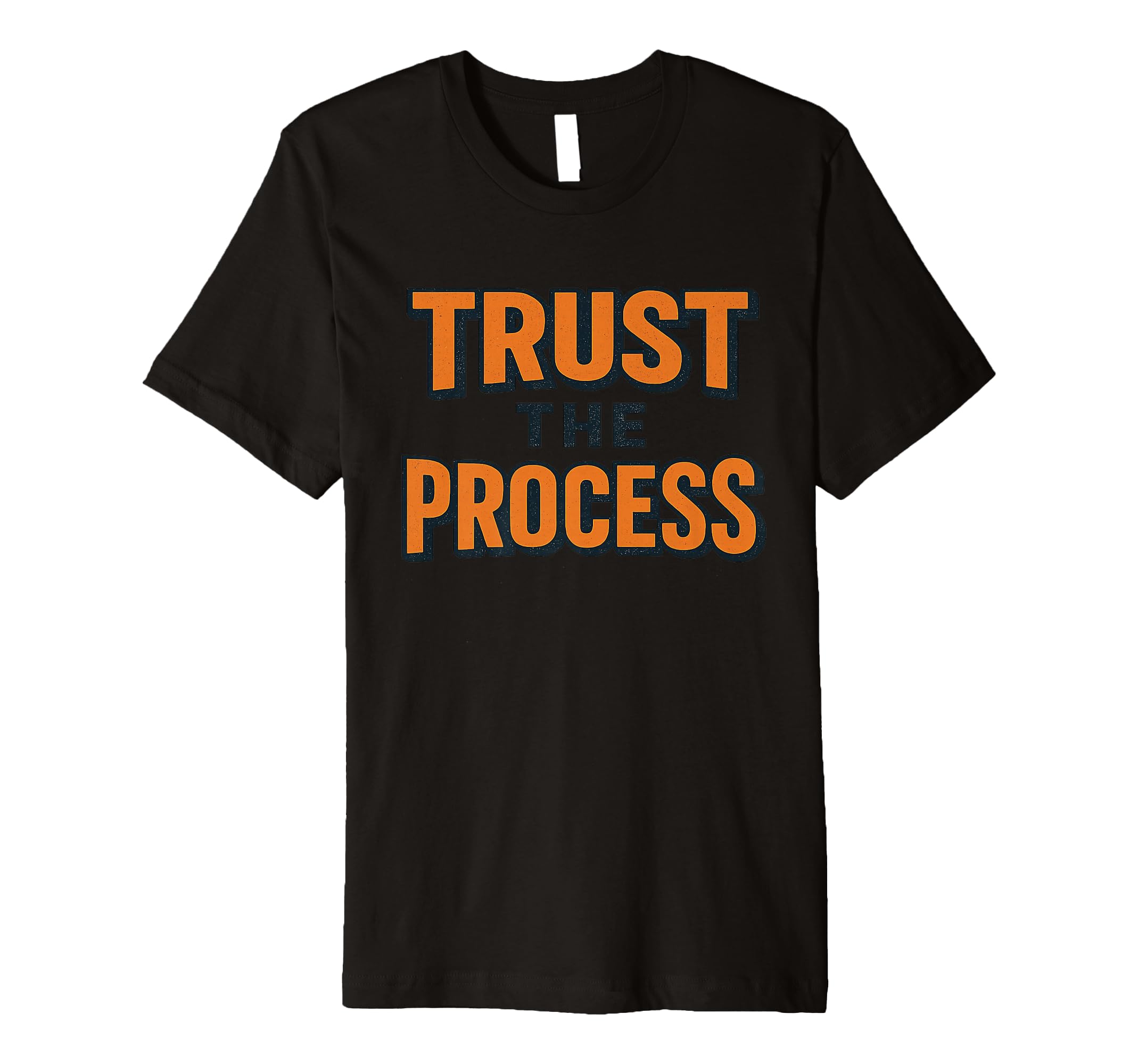 Trust Process Bold Typography T-Shirt - Casual Everyday Wear Unisex - T-Shirt, Sweatshirt, Hoodie