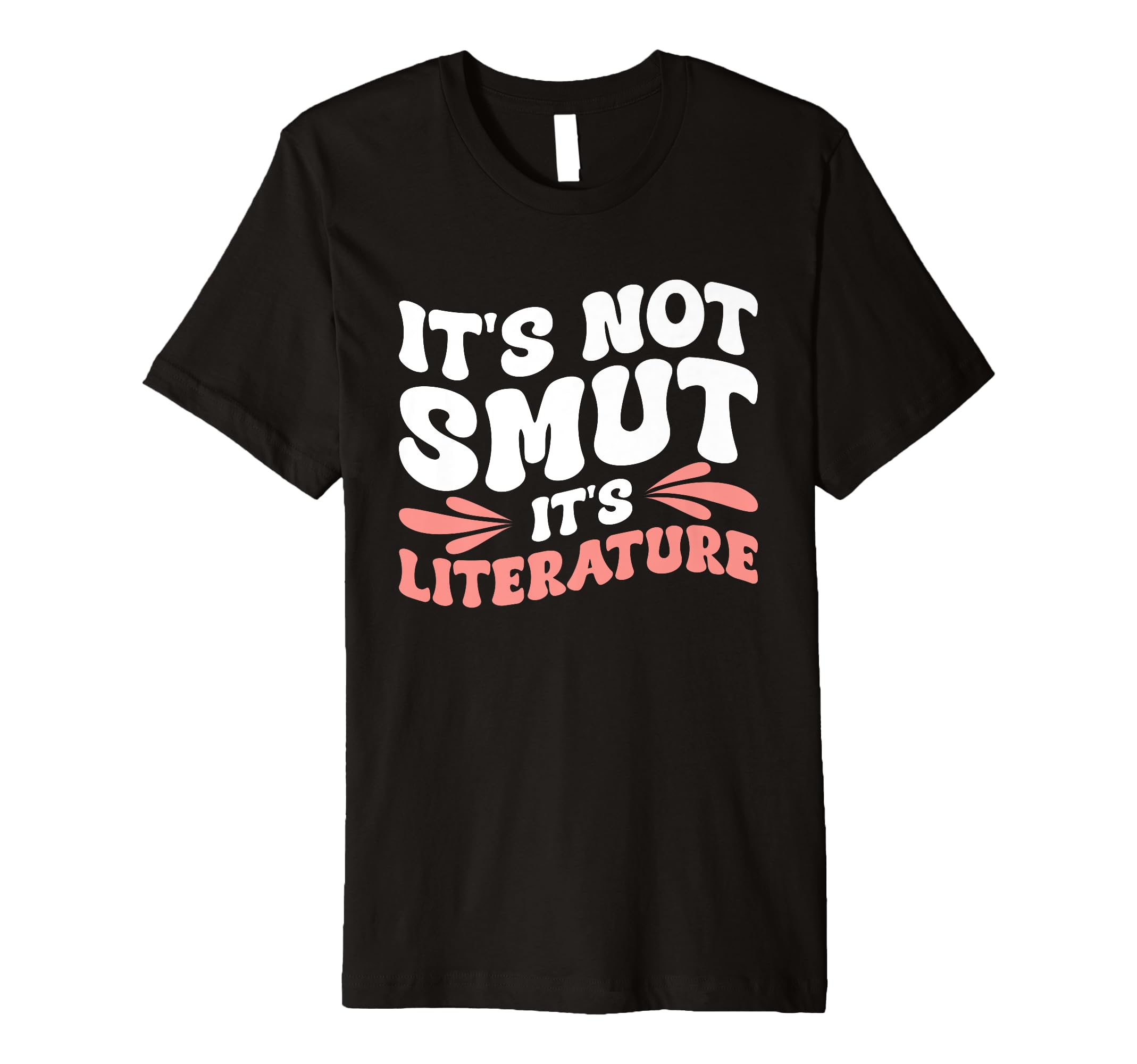 Its Not Smut Its Literature T-Shirt - Casual Everyday Wear Men Women - T-Shirt, Sweatshirt, Hoodie