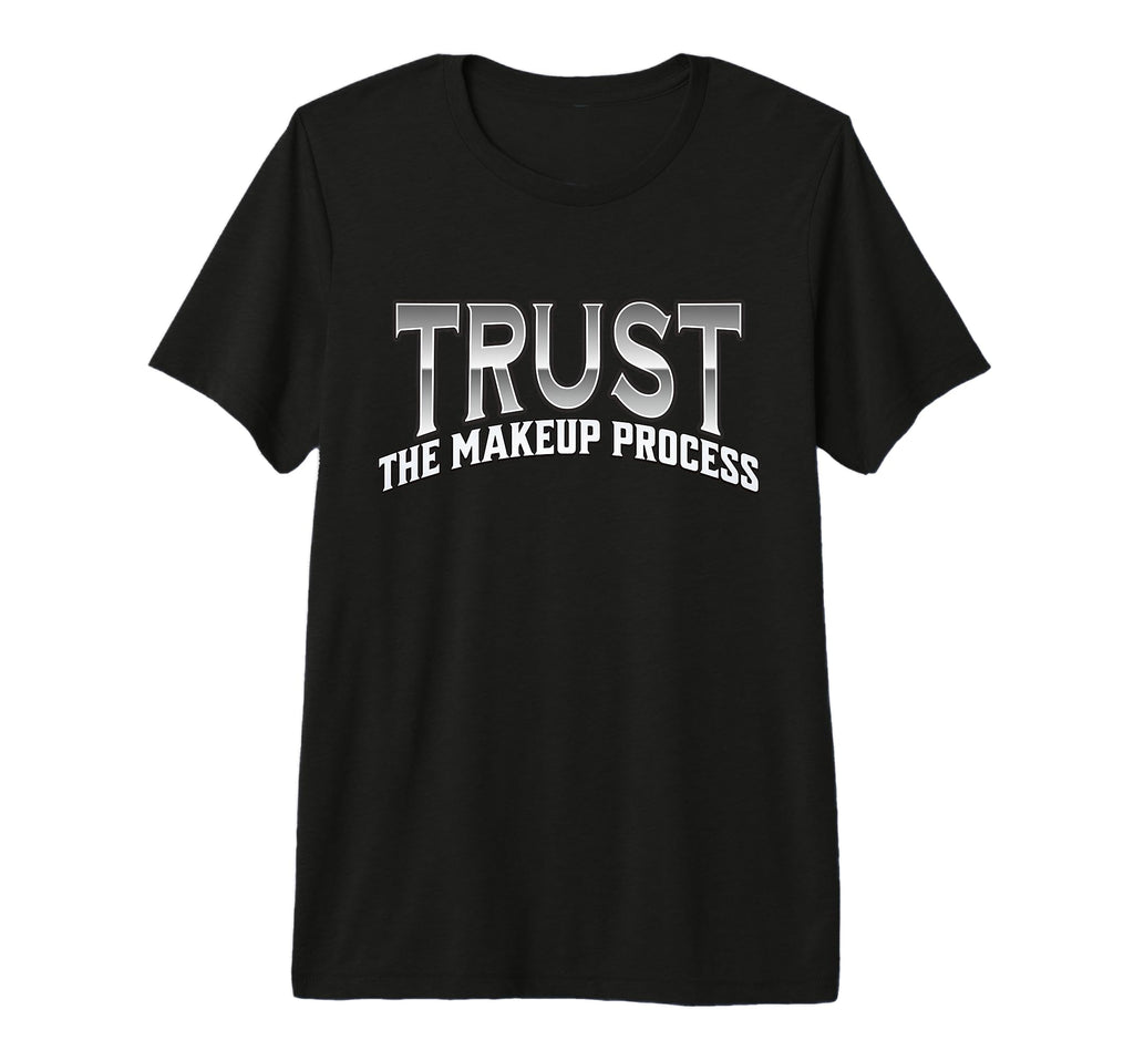 Trust Makeup Process Y2K Makeup T-Shirt - Casual Everyday Wear Men Women - T-Shirt, Sweatshirt, Hoodie