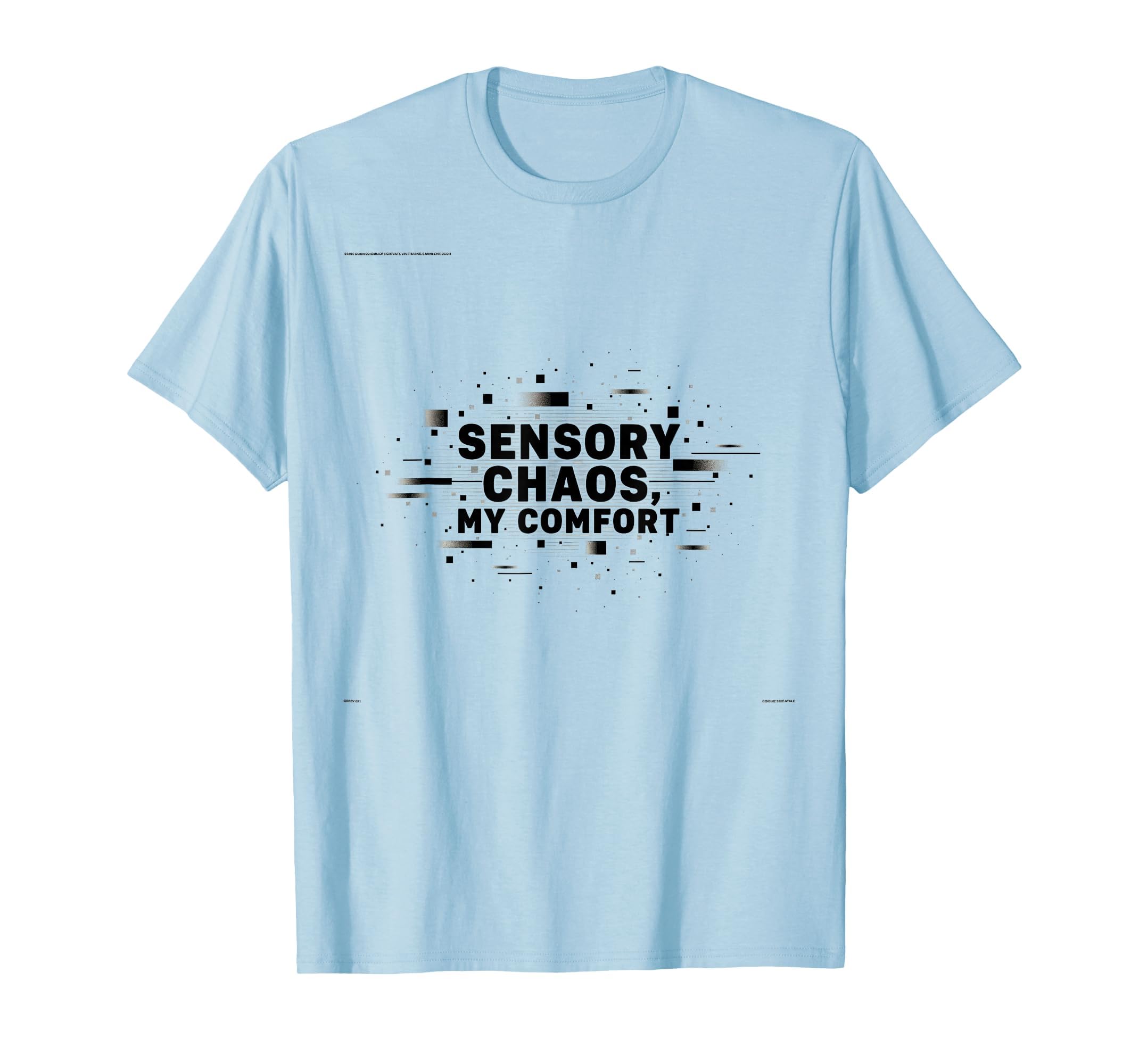 Sensory Chaos My Comfort Overstimulated T-Shirt - Custom Art Print Unisex - T-Shirt, Sweatshirt, Hoodie