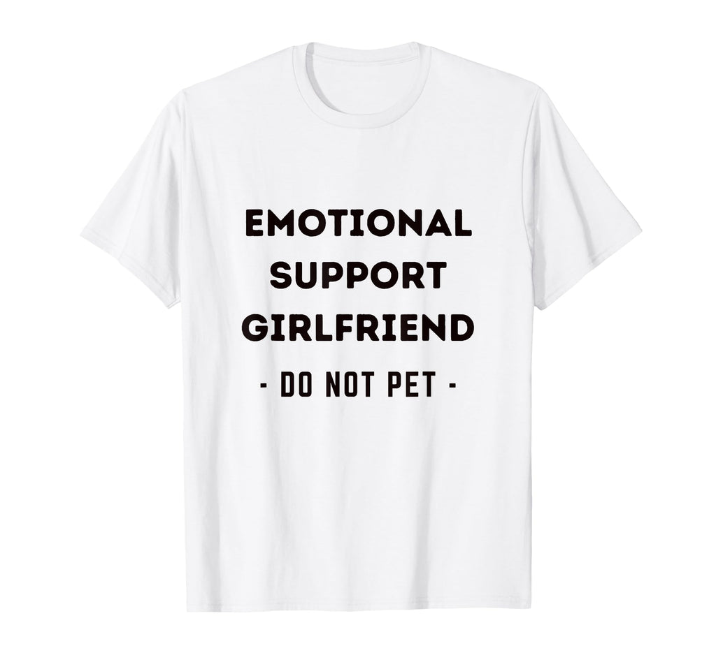 Funny Emotional Support Girlfriend T-Shirt - Custom Art Print Men Women - T-Shirt, Sweatshirt, Hoodie
