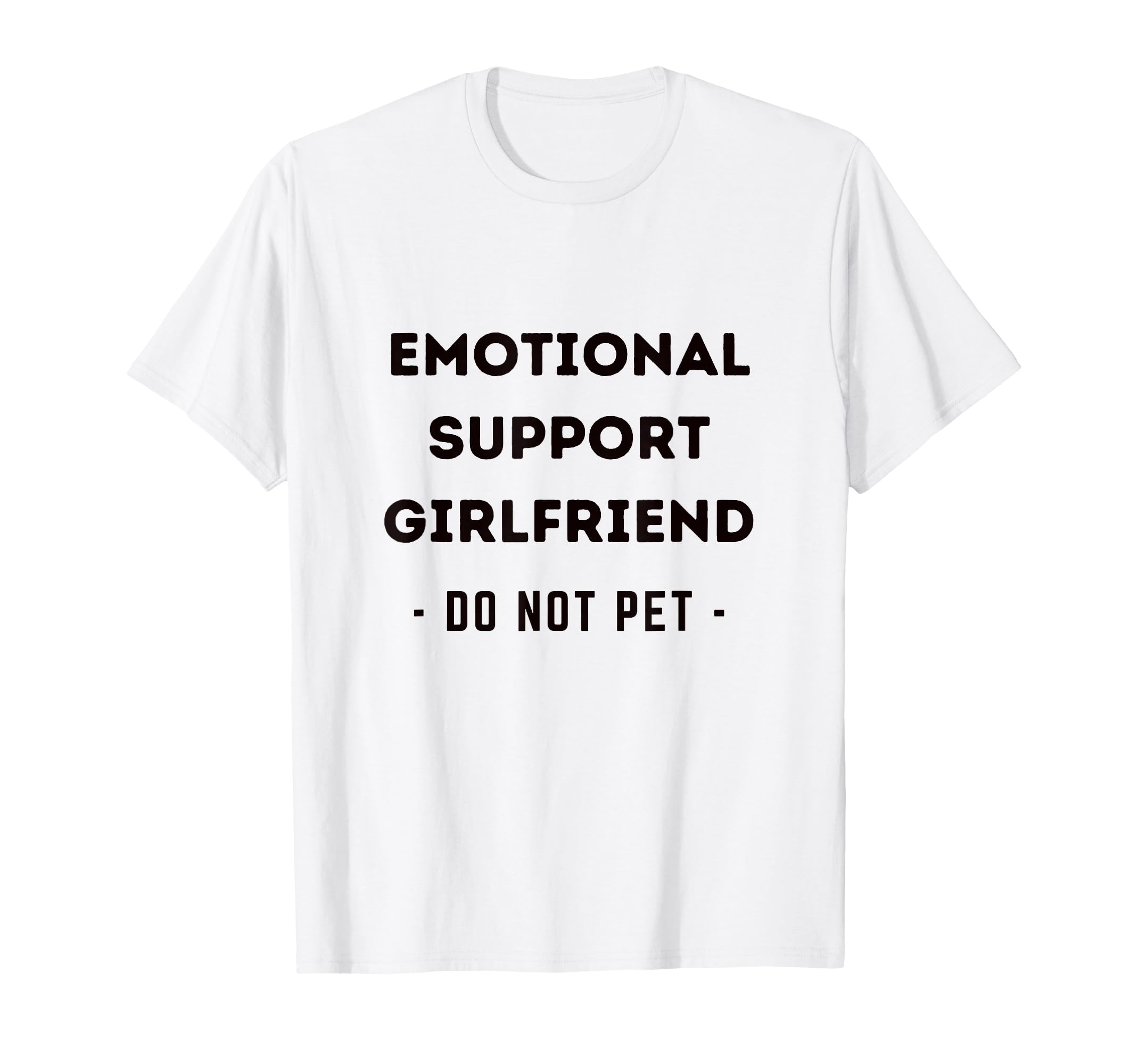 Funny Emotional Support Girlfriend T-Shirt - Custom Art Print Men Women - T-Shirt, Sweatshirt, Hoodie