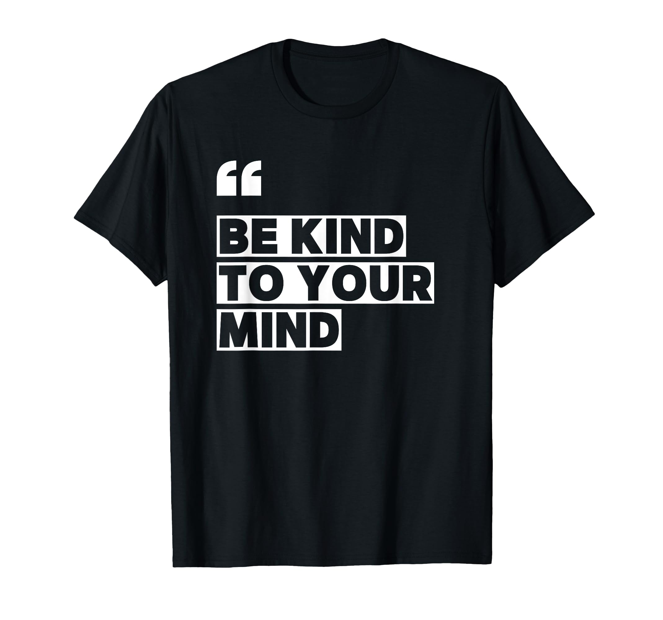 Be Kind To Your Mind T-Shirt - Streetwear Style Unisex - T-Shirt, Sweatshirt, Hoodie