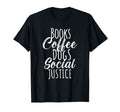 Books Coffee Dogs Social Justice T-Shirt - Graphic Print Men Women - T-Shirt, Sweatshirt, Hoodie