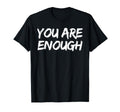 You Are Enough Dear Person Behind Me T-Shirt - Custom Art Print Unisex - T-Shirt, Sweatshirt, Hoodie