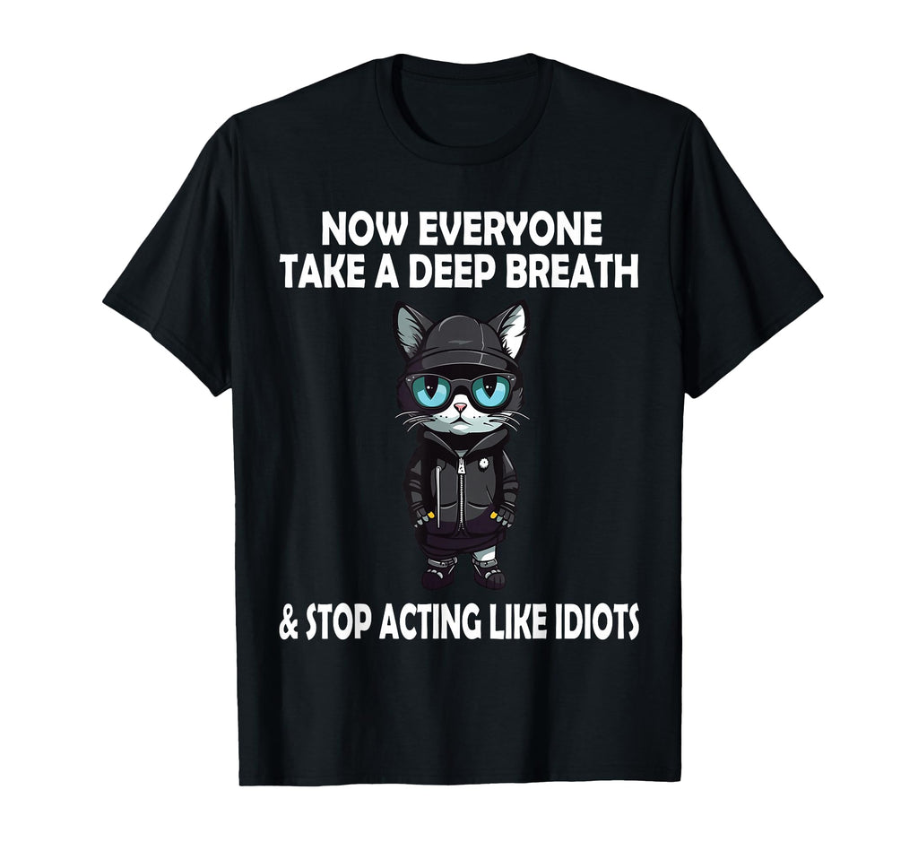 Now Everyone Take Deep Breath Funny T-Shirt - Fun Novelty Design Unisex - T-Shirt, Sweatshirt, Hoodie