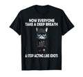 Now Everyone Take Deep Breath Funny T-Shirt - Fun Novelty Design Unisex - T-Shirt, Sweatshirt, Hoodie