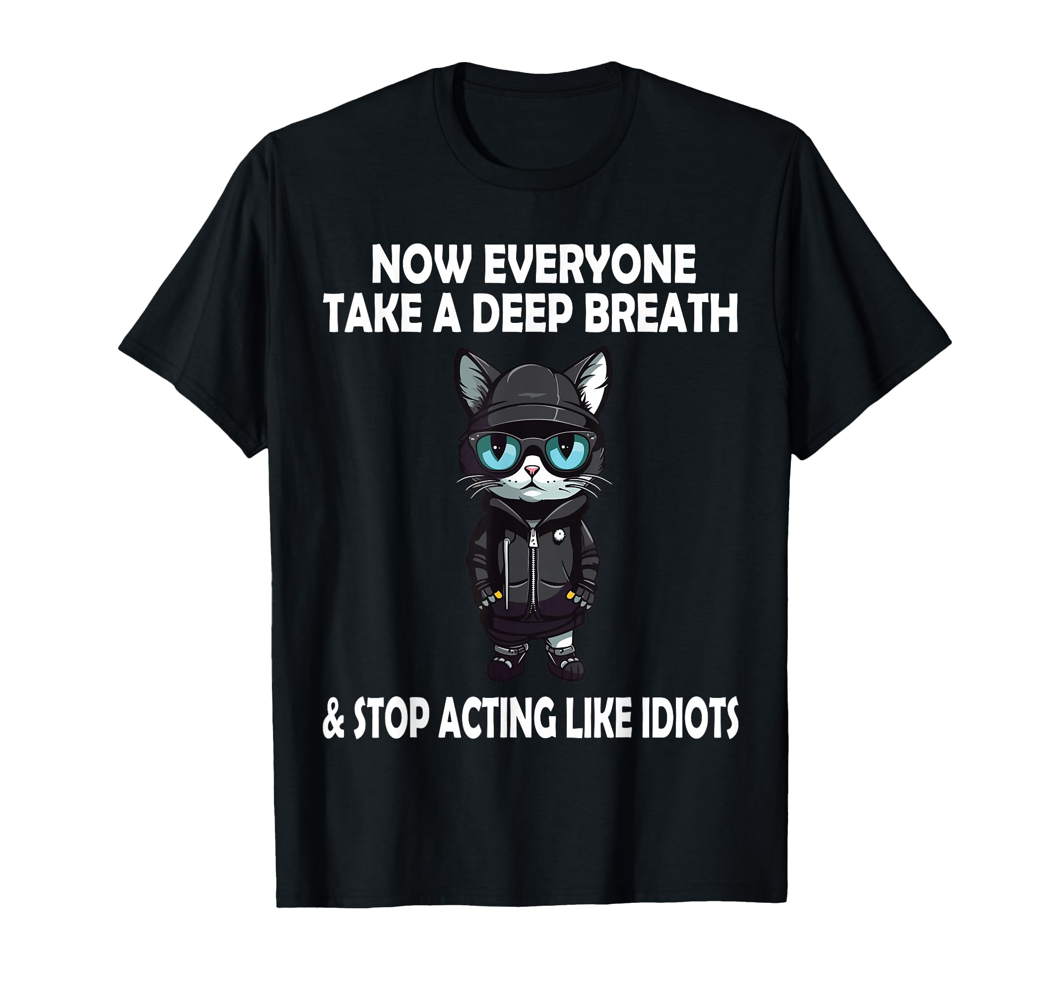 Now Everyone Take Deep Breath Funny T-Shirt - Fun Novelty Design Unisex - T-Shirt, Sweatshirt, Hoodie