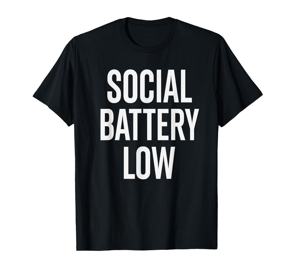 Social Battery Low Funny Introvert T-Shirt - Unique Graphic Unisex - T-Shirt, Sweatshirt, Hoodie