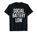 Social Battery Low Funny Introvert T-Shirt - Unique Graphic Unisex - T-Shirt, Sweatshirt, Hoodie