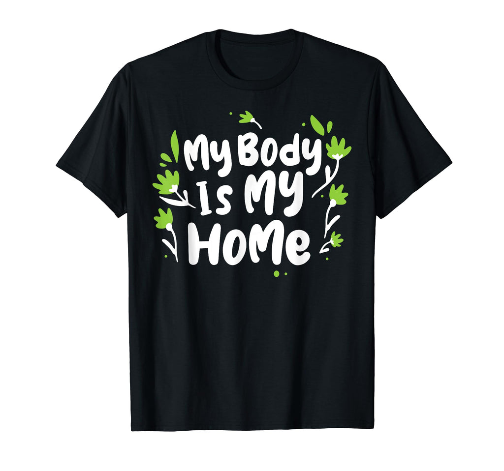 My Body Is My Home Depression Mental T-Shirt - Minimalist Print Unisex - T-Shirt, Sweatshirt, Hoodie