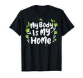 My Body Is My Home Depression Mental T-Shirt - Minimalist Print Unisex - T-Shirt, Sweatshirt, Hoodie