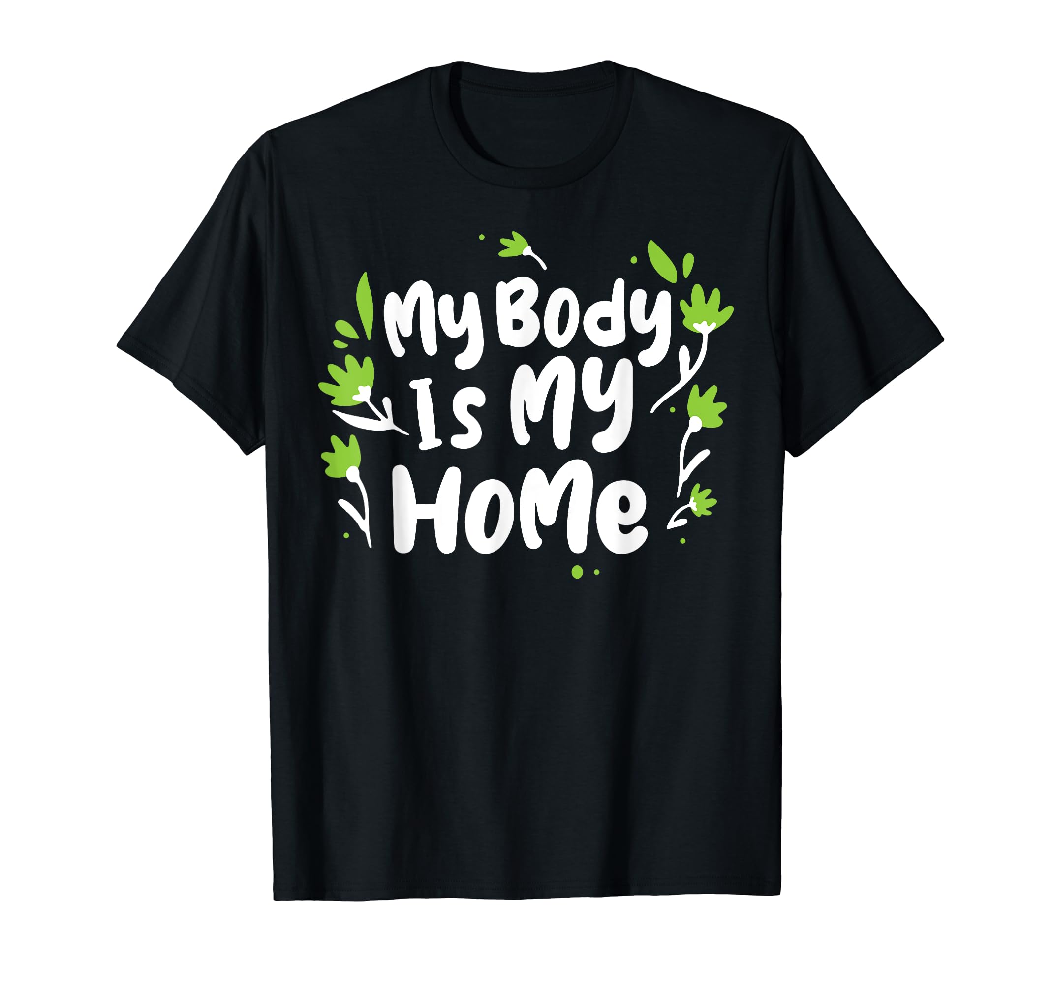 My Body Is My Home Depression Mental T-Shirt - Minimalist Print Unisex - T-Shirt, Sweatshirt, Hoodie