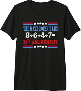 The Math Doesn't Lie! 8+6+4+7= 25th Amendment Vintage Premium Tri-Blend T-Shirt Unisex T-shirt, Sweatshirt, Hoodie, Long Sleeve Tee - T-Shirt, Sweatshirt, Hoodie