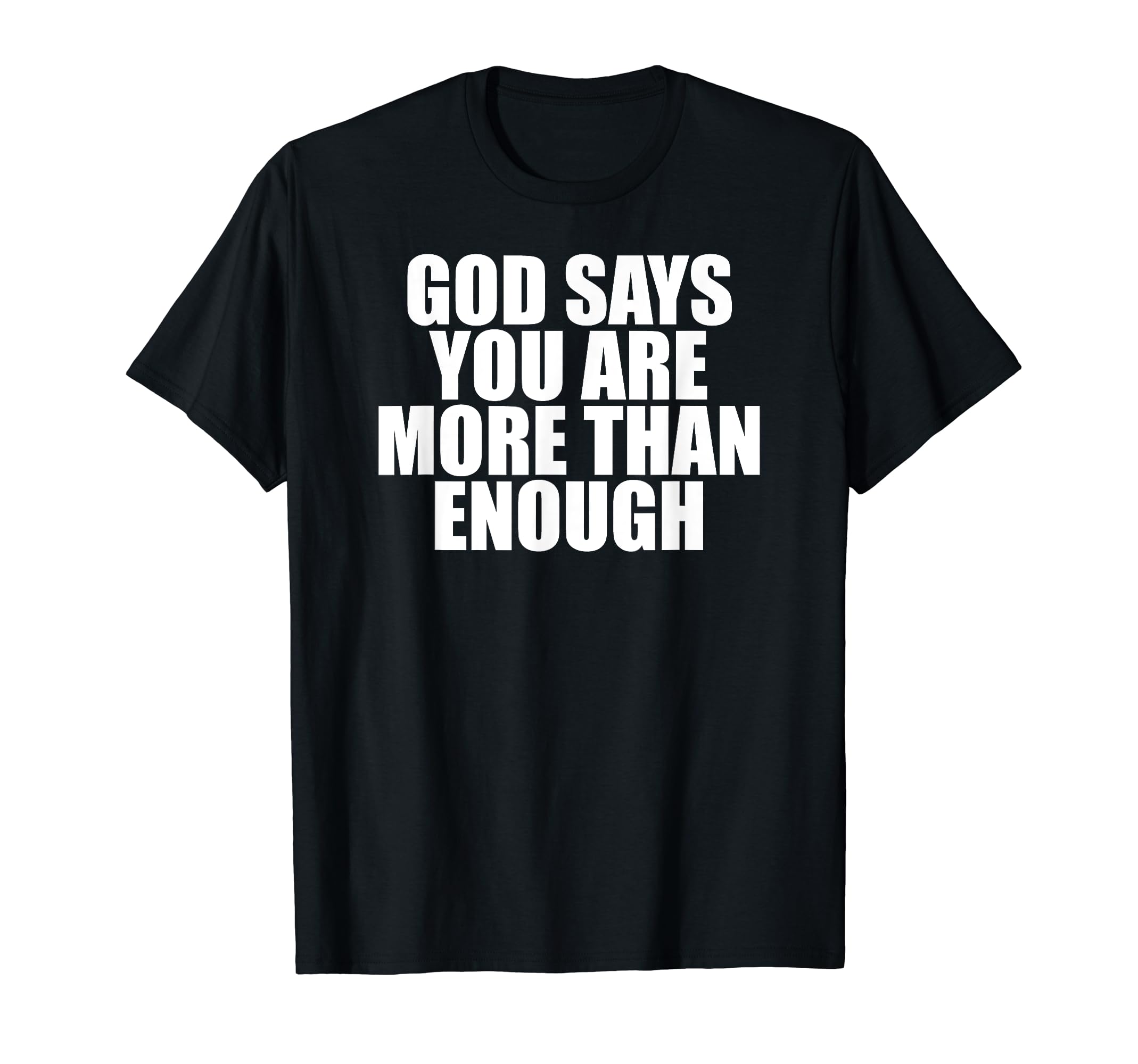 Mental Health Motivational God Says T-Shirt - Fun Novelty Design Unisex - T-Shirt, Sweatshirt, Hoodie