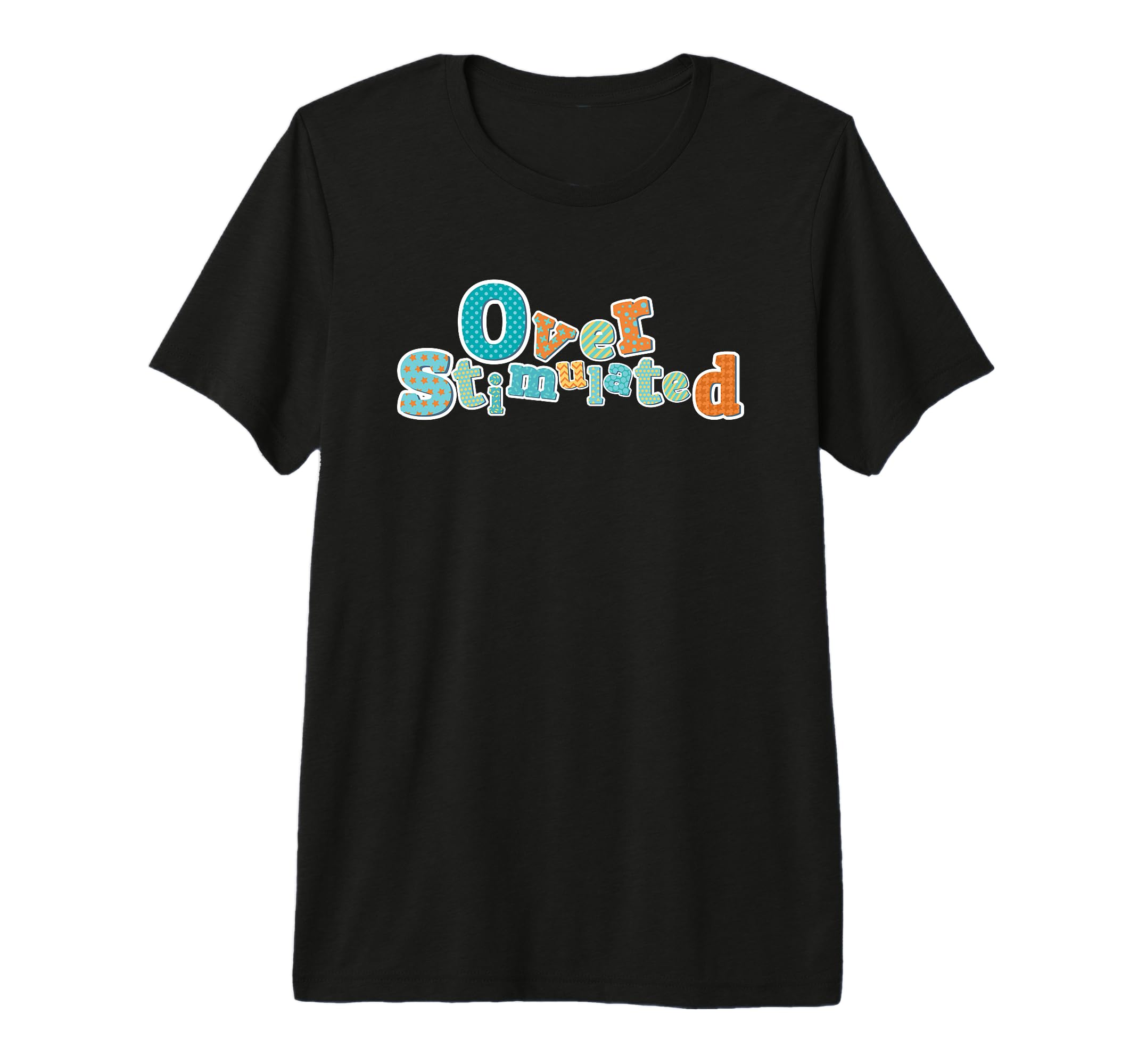 Overstimulated Adhd Funny Feelings T-Shirt - Fun Novelty Design Unisex - T-Shirt, Sweatshirt, Hoodie