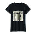 Wonderfully Enough Uplifting T-Shirt - Streetwear Style Men Women - T-Shirt, Sweatshirt, Hoodie