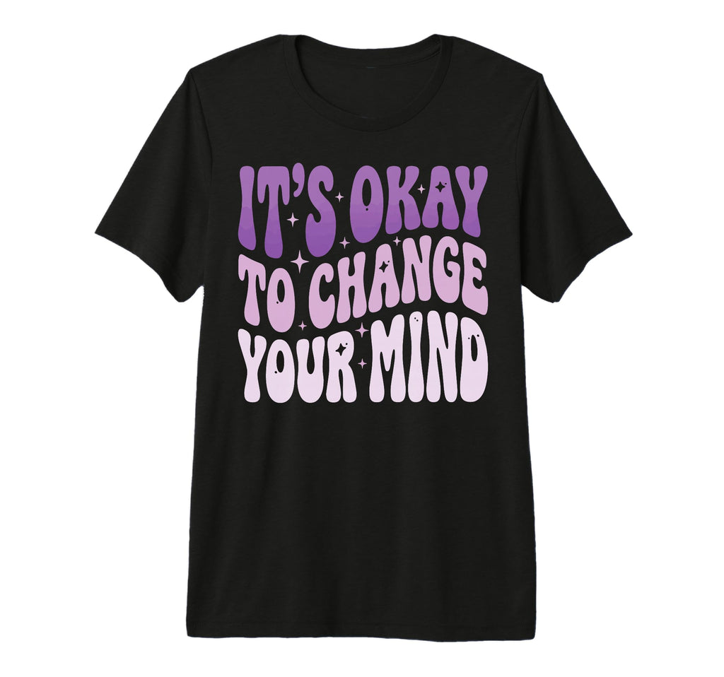 Its Okay To Change Your Mind Tri Blend T-Shirt - Minimalist Print Men Women - T-Shirt, Sweatshirt, Hoodie