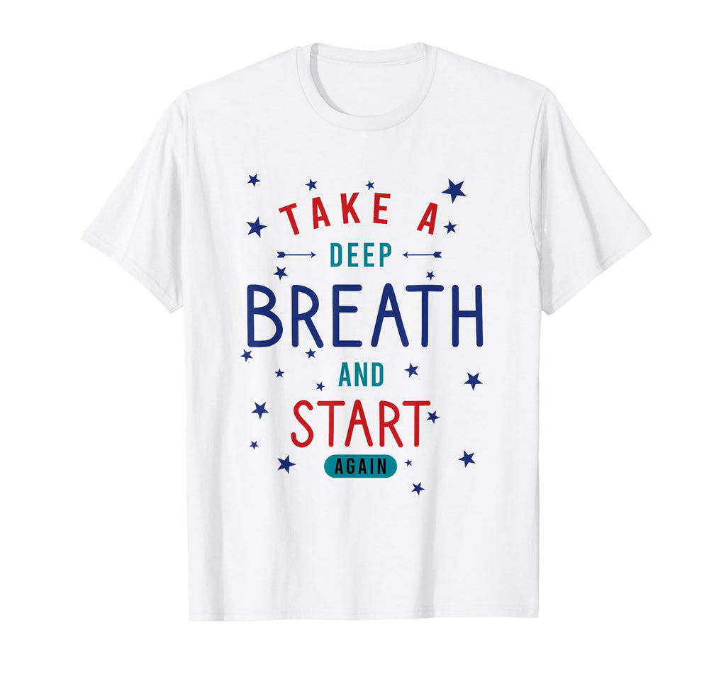 Take Deep Breath And Start Again T-Shirt - Aesthetic Graphic Unisex - T-Shirt, Sweatshirt, Hoodie