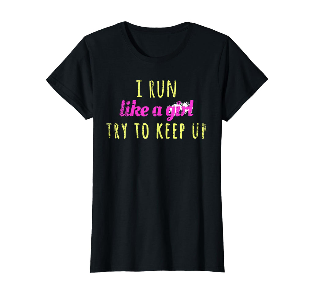 I Run Like Try To Keep Up Best Gift T-Shirt - Streetwear Style for Adults - T-Shirt, Sweatshirt, Hoodie