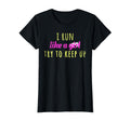 I Run Like Try To Keep Up Best Gift T-Shirt - Streetwear Style for Adults - T-Shirt, Sweatshirt, Hoodie