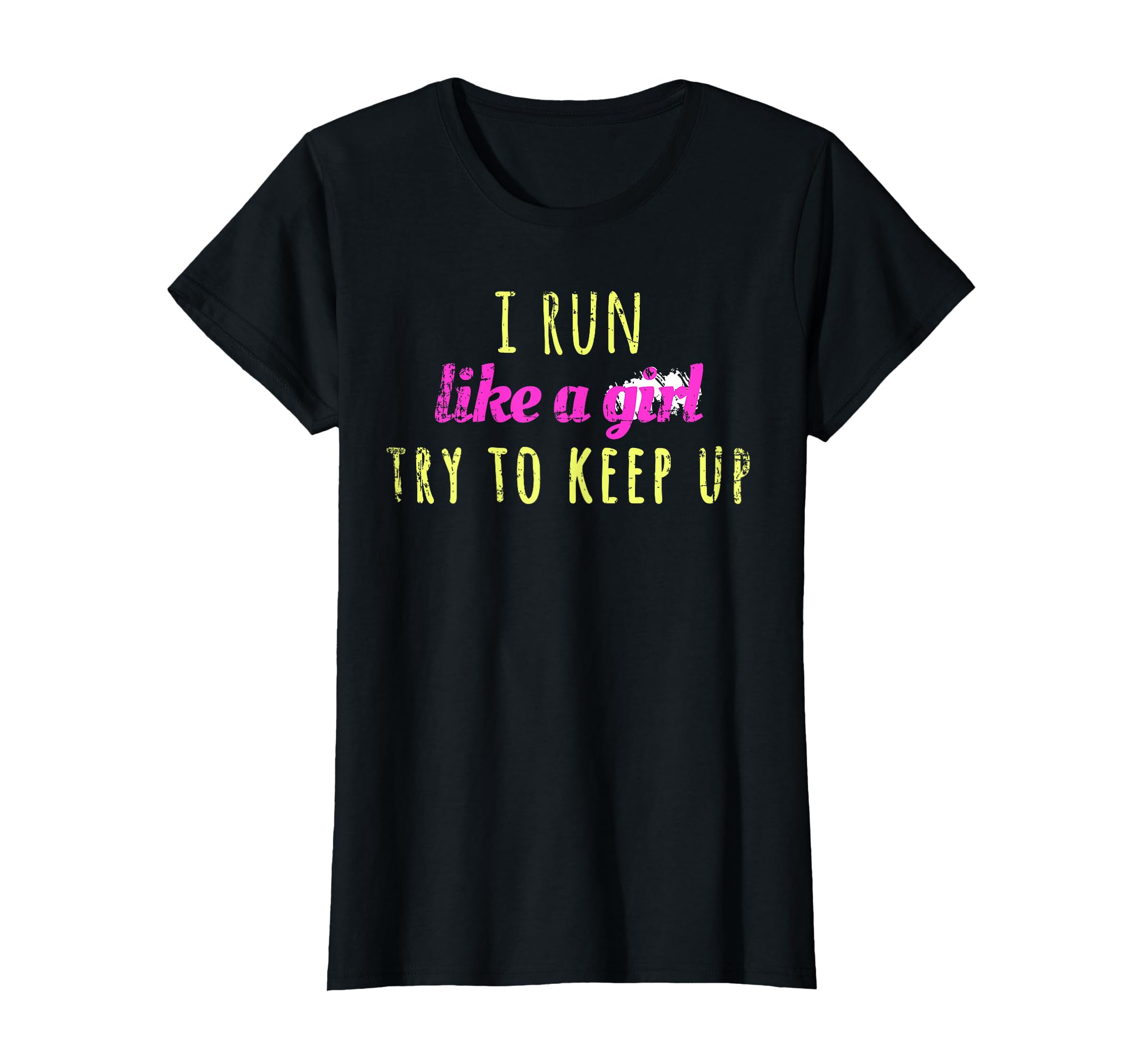 I Run Like Try To Keep Up Best Gift T-Shirt - Streetwear Style for Adults - T-Shirt, Sweatshirt, Hoodie