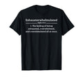 Exhausterwhelmulated Exhausted T-Shirt - Trendy Graphic Men Women - T-Shirt, Sweatshirt, Hoodie