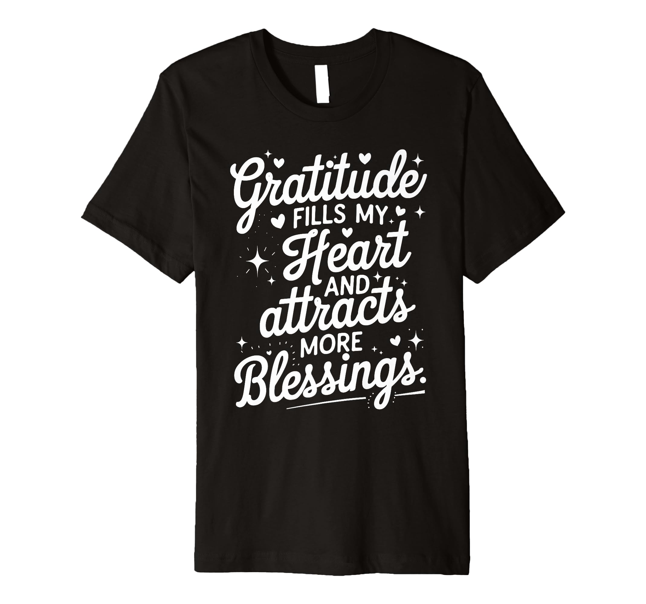 Gratitude Fills My Heart And Attracts More T-Shirt - Unique Graphic Unisex - T-Shirt, Sweatshirt, Hoodie