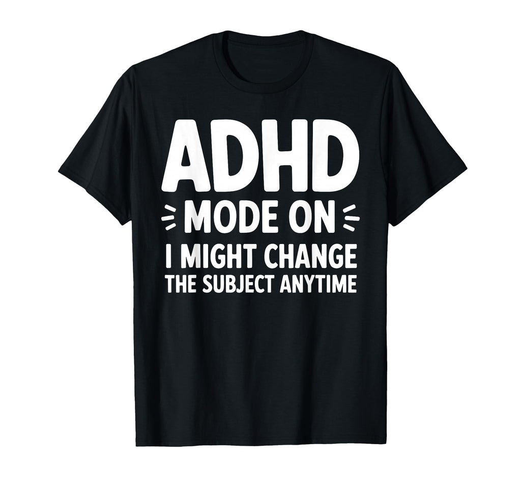 Best Adhd Awareness Neurodivergent T-Shirt - Custom Art Print Men Women - T-Shirt, Sweatshirt, Hoodie