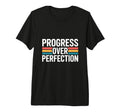 Progress Over Perfection Motivation Tri T-Shirt - Graphic Print Men Women - T-Shirt, Sweatshirt, Hoodie