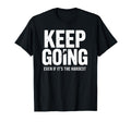 Keep Going Even If Its Hardest T-Shirt - Aesthetic Graphic Unisex - T-Shirt, Sweatshirt, Hoodie