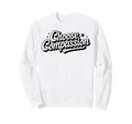 Choose Compassion Yoga Circle Meditation Sweatshirt - Trendy Graphic Unisex - T-Shirt, Sweatshirt, Hoodie